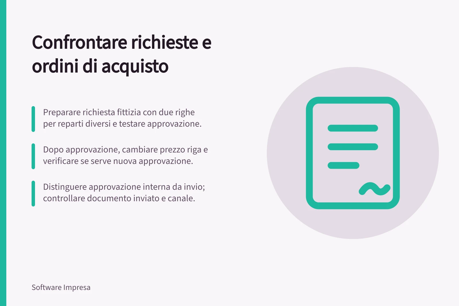 Confrontare richieste e ordini di acquisto: Preparare richiesta fittizia con due righe per reparti diversi e testare approvazione.; Dopo approvazione, cambiare prezzo riga e verificare se serve nuova approvazione.; Distinguere approvazione interna da invio; controllare documento inviato e canale.