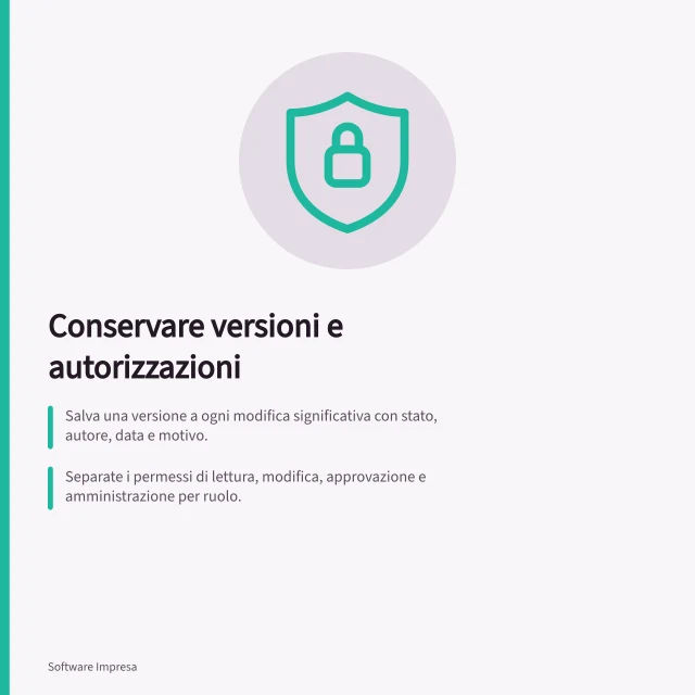 Conservare versioni e autorizzazioni: Salva una versione a ogni modifica significativa con stato, autore, data e motivo.; Separate i permessi di lettura, modifica, approvazione e amministrazione per ruolo.; Testa l'accesso con account interni ed esterni dopo ogni cambio di ruolo o collaborazione. Conservare versioni e autorizzazioni