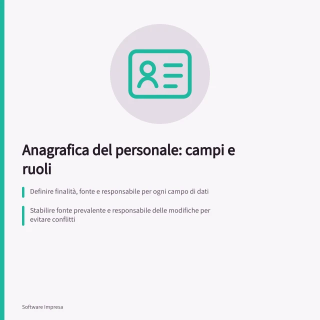 Anagrafica del personale: campi e ruoli: Definire finalità, fonte e responsabile per ogni campo di dati; Stabilire fonte prevalente e responsabile delle modifiche per evitare conflitti; Gestire correzioni con passaggi chiari e verificare esportazioni secondo GDPR. Definire l’anagrafica del personale: campi e ruoli