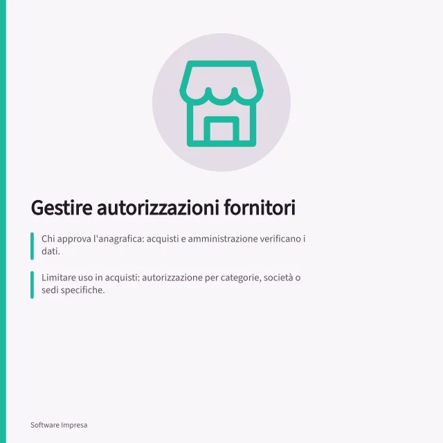 Gestire autorizzazioni fornitori: Chi approva l'anagrafica: acquisti e amministrazione verificano i dati.; Limitare uso in acquisti: autorizzazione per categorie, società o sedi specifiche.; Accessi contatti esterni: due profili di prova per ordini e gestione utenti. Gestire autorizzazioni per i fornitori