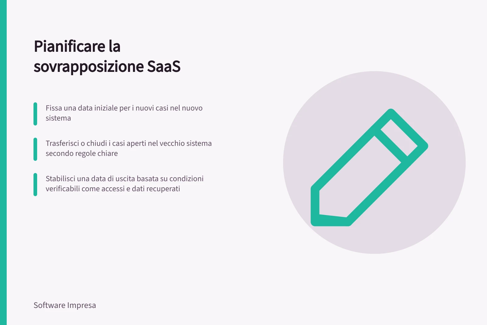 Pianificare la sovrapposizione SaaS: Fissa una data iniziale per i nuovi casi nel nuovo sistema; Trasferisci o chiudi i casi aperti nel vecchio sistema secondo regole chiare; Stabilisci una data di uscita basata su condizioni verificabili come accessi e dati recuperati