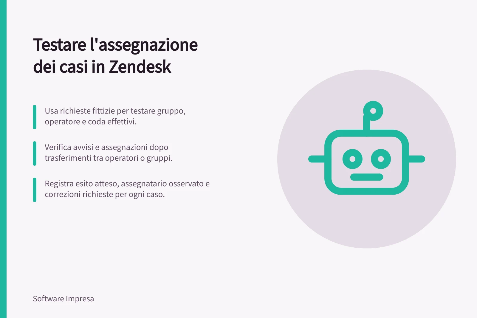 Testare l'assegnazione dei casi in Zendesk: Usa richieste fittizie per testare gruppo, operatore e coda effettivi.; Verifica avvisi e assegnazioni dopo trasferimenti tra operatori o gruppi.; Registra esito atteso, assegnatario osservato e correzioni richieste per ogni caso.