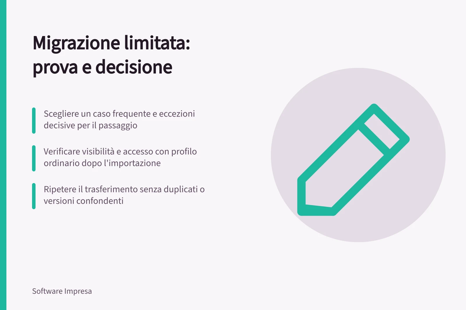 Migrazione limitata: prova e decisione: Scegliere un caso frequente e eccezioni decisive per il passaggio; Verificare visibilità e accesso con profilo ordinario dopo l'importazione; Ripetere il trasferimento senza duplicati o versioni confondenti