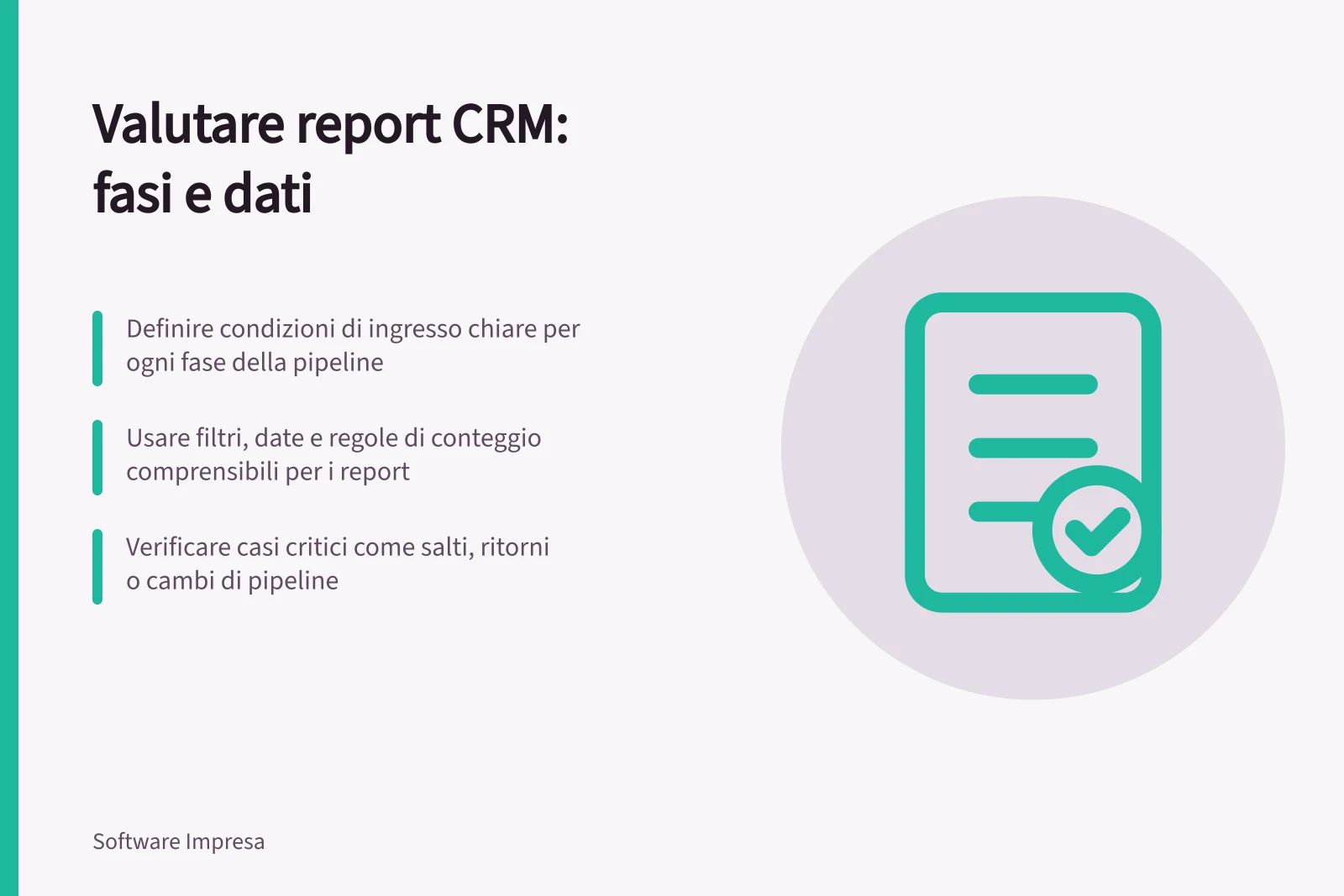 Valutare report CRM: fasi e dati: Definire condizioni di ingresso chiare per ogni fase della pipeline; Usare filtri, date e regole di conteggio comprensibili per i report; Verificare casi critici come salti, ritorni o cambi di pipeline
