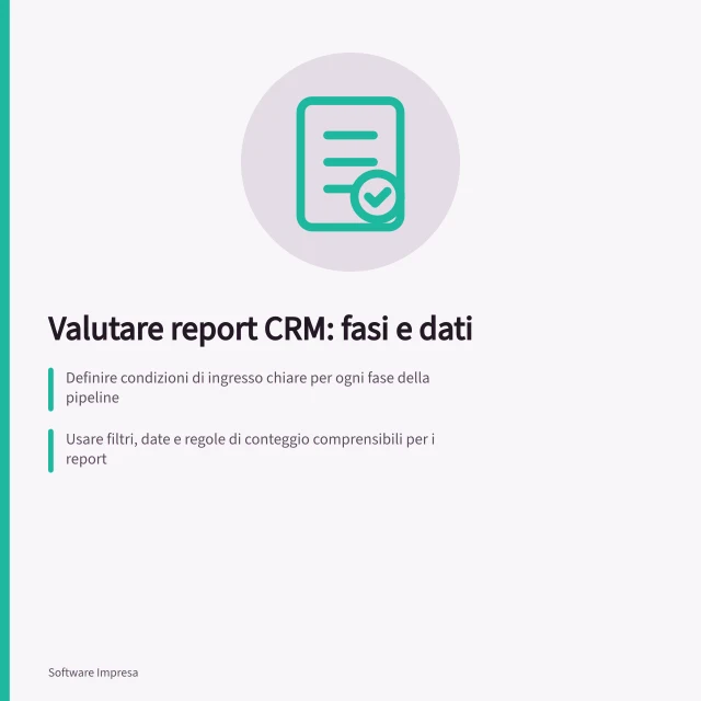 Valutare report CRM: fasi e dati: Definire condizioni di ingresso chiare per ogni fase della pipeline; Usare filtri, date e regole di conteggio comprensibili per i report; Verificare casi critici come salti, ritorni o cambi di pipeline. Valutare report e fasi commerciali