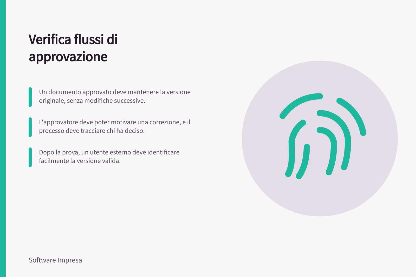 Verifica flussi di approvazione: Un documento approvato deve mantenere la versione originale, senza modifiche successive.; L'approvatore deve poter motivare una correzione, e il processo deve tracciare chi ha deciso.; Dopo la prova, un utente esterno deve identificare facilmente la versione valida.