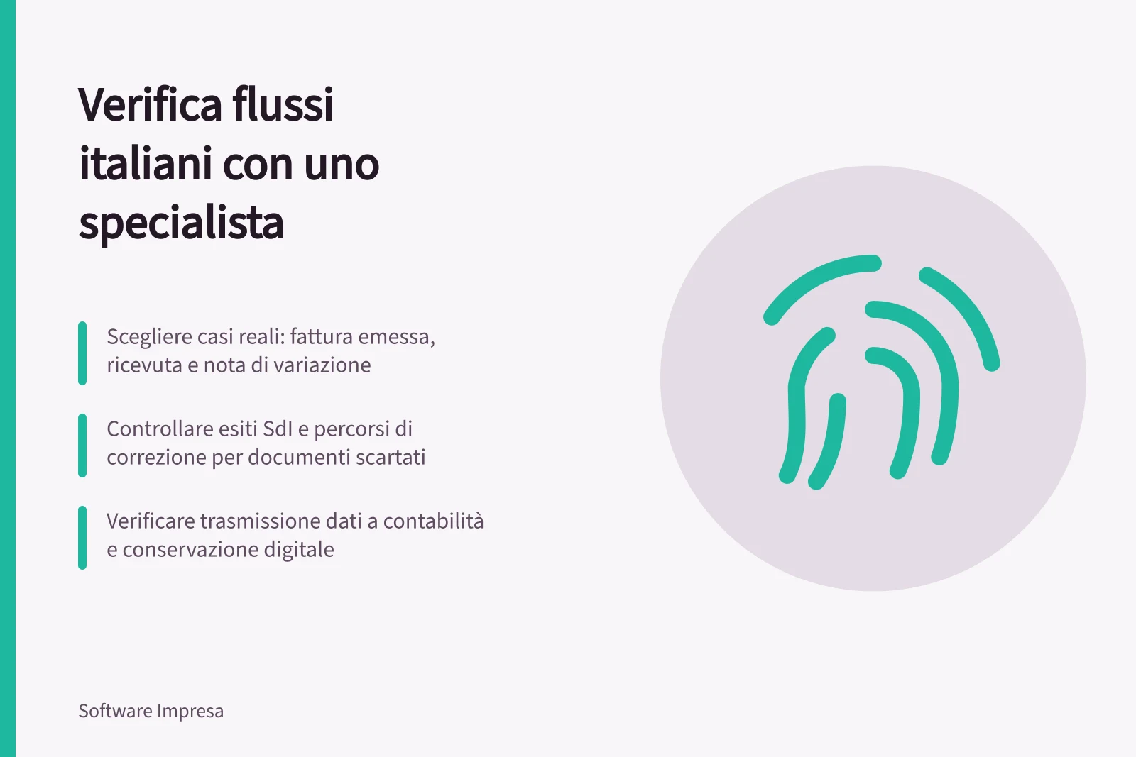 Verifica flussi italiani con uno specialista: Scegliere casi reali: fattura emessa, ricevuta e nota di variazione; Controllare esiti SdI e percorsi di correzione per documenti scartati; Verificare trasmissione dati a contabilità e conservazione digitale
